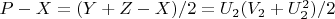 $P-X = (Y + Z-X)/2 = U_2(V_2 + U_2^2)/2$