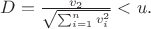 $D=\frac{v_2}{\sqrt{\sum_{i=1}^n v_i^2}} < u.$