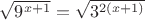 $\sqrt{9^{x+1}}=\sqrt{3^{2(x+1)}}$