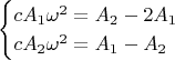 $$
\begin{cases}
cA_1\omega^2=A_2-2A_1\\
cA_2\omega^2=A_1-A_2
\end{cases}
$$