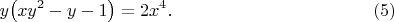 $$
y\bigl(xy^2-y-1\bigr)=2x^4. \eqno(5)
$$