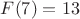 $F(7)=13$