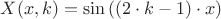 $\[
X(x,k) = \sin \left( {\left( {2 \cdot k - 1} \right) \cdot x} \right)
\]$