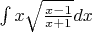 $\int x \sqrt {\frac{x-1} {x+1}} dx$