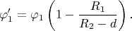 $$
\varphi_1'
=
\varphi_1\left(1-\dfrac{R_1}{R_2-d}\right)
.
$$