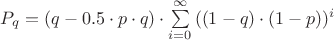 $P_q= (q-0.5 \cdot p \cdot q) \cdot \sum \limits_{i=0}^\infty {((1-q) \cdot (1-p))^i}$