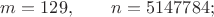 $m=129,\qquad n=5147784;$