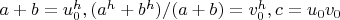 $a+b=u_0^h, (a^h+b^h)/(a+b)=v_0^h, c=u_0 v_0$