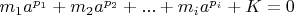 $m_1a^{p_1}+m_2a^{p_2}+...+m_ia^{p_i}+K=0$