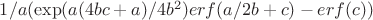 $1/a(\exp(a(4bc+a)/4b^2)erf(a/2b+c)-erf(c))$
