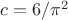 $c=6/\pi^2$