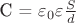 C = $\varepsilon_0 \varepsilon \frac{S}{d}$