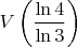 $V\left(\dfrac{\ln 4}{\ln 3}\right)$