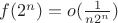 $f(2^n)=o(\frac{1}{n2^n})$