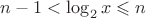 $n-1 < \log_2 x \leqslant n$