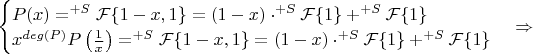 $\begin{cases}
P(x)=^{+S}\mathcal{F}\{1-x,1\}=(1-x)\cdot^{+S}\mathcal{F}\{1\}+^{+S}\mathcal{F}\{1\}\\
x^{deg(P)}P\left(\frac1x\right)=^{+S}\mathcal{F}\{1-x,1\}=(1-x)\cdot^{+S}\mathcal{F}\{1\}+^{+S}\mathcal{F}\{1\}
\end{cases}\Rightarrow$
