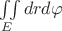 $\iint\limits_E drd\varphi$
