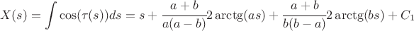 $$ X(s) = \int \cos (\tau(s)) d s = s + \cfrac {a + b} {a (a - b)} 2 \arctg (a s) + \cfrac {a + b} {b (b - a)} 2 \arctg (b s) + C_1$$