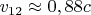 $v_{12}\approx0,88c$