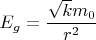 $$E_g=\frac{\sqrt{k}m_0}{r^2}$$