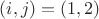 $(i,j)=(1,2)$