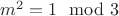 $m^2=1\mod 3$ $m^2=1\mod 3$