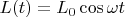 $L(t)=L_0\cos\omega t$