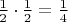 $\frac{1}{2} \cdot \frac{1}{2} = \frac{1}{4}$