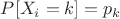 $P[X_i=k]=p_k $