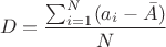 $$D=\frac{\sum_{i=1}^{N}(a_i-\bar{A})}{N}$$
