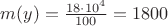 $m(y)= \frac{ 18 \cdot 10^4 }{ 100 } = 1800$