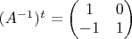 $(A^{-1})^t=\begin{pmatrix}
1&0\\
-1&1\\
\end{pmatrix}$