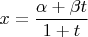 $x=\dfrac{\alpha+\beta t}{1+t}$