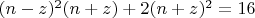 $(n - z)^2(n + z) + 2(n + z)^2 = 16$