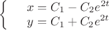 $\left\{
\begin{array}{rcl}
 &x=C_1 - C_2 e^{2t}& \\
 &y=C_1 + C_2 e^{2t}& \\
\end{array}
\right.$