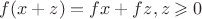 $$f(x+z) = fx + fz, z \geqslant 0$$