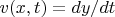 $v(x,t)=dy/dt$
