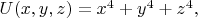 $U(x,y,z)=x^4+y^4+z^4,$
