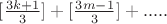$[\frac{3k+1}{3}]+[\frac{3m-1}{3}]+.....$