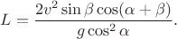 $$L=\frac{2v^2\sin\beta\cos(\alpha+\beta)}{g\cos^2\alpha}.$$