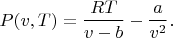 $$P(v,T)=\frac{RT}{v-b}-\frac{a}{v^2}.$$