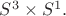$S^3\times S^1.$