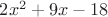 $2x^2+9x-18$