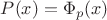 $P(x)=\Phi _p(x)$