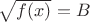 $\sqrt{f(x)}=B$