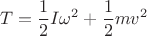 $$T=\frac{1}{2}I\omega^2+\frac{1}{2}mv^2$$