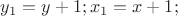 $y_1=y+1; x_1=x+1;$