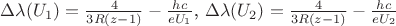 $\Delta\lambda(U_{1})=\frac {4} {3R(z-1)}-\frac {hc} {eU_{1}}$,
\Delta\lambda(U_{2})=\frac {4} {3R(z-1)}-\frac {hc} {eU_{2}}$