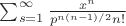 $\sum_{s=1}^\infty \frac{x^n}{p^{n(n-1)/2}n!}$