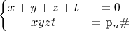 $\left\{\begin{matrix}
x+y+z+t &=0 \\ 
xyzt & =$\ p_n \#
\end{matrix}\right.$